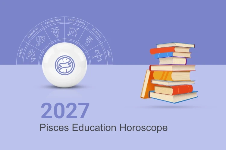 Pisces Education & Students Horoscope This Year 2027