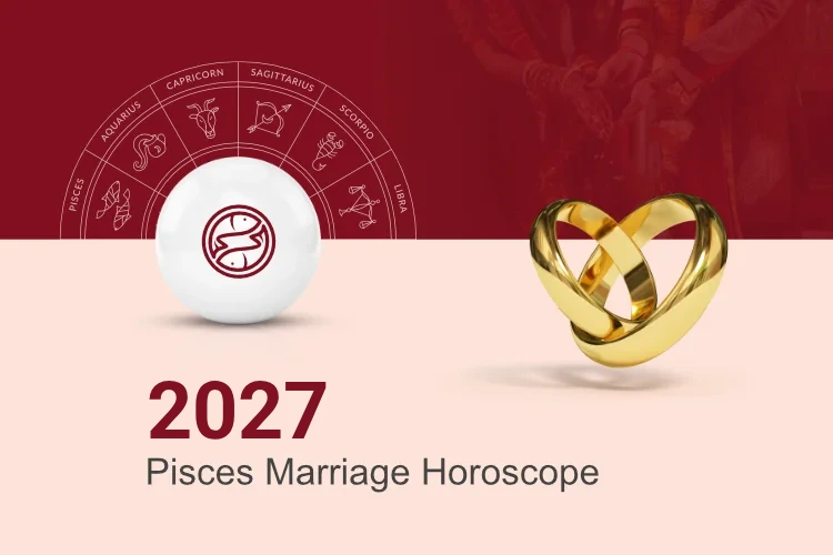 Pisces Marriage Horoscope This Year 2027