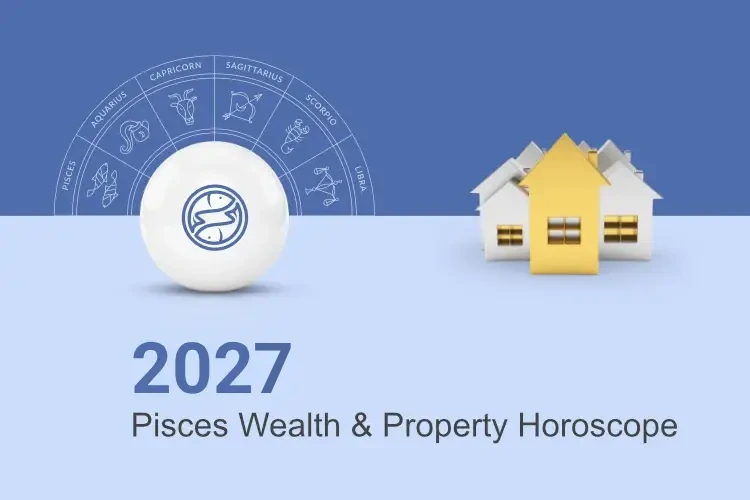 Pisces Wealth & Property Horoscope This Year 2027