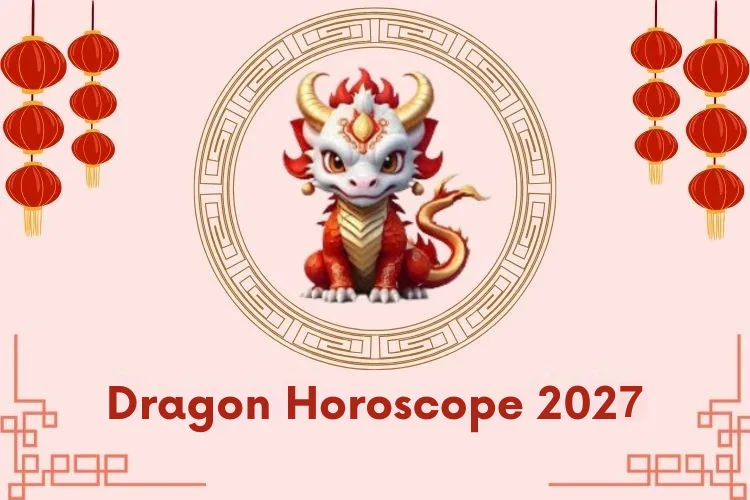 Dragon Chinese Horoscope 2027